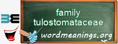 WordMeaning blackboard for family tulostomataceae